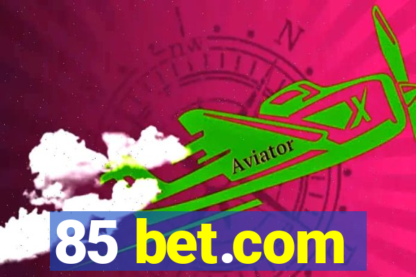 85 bet.com